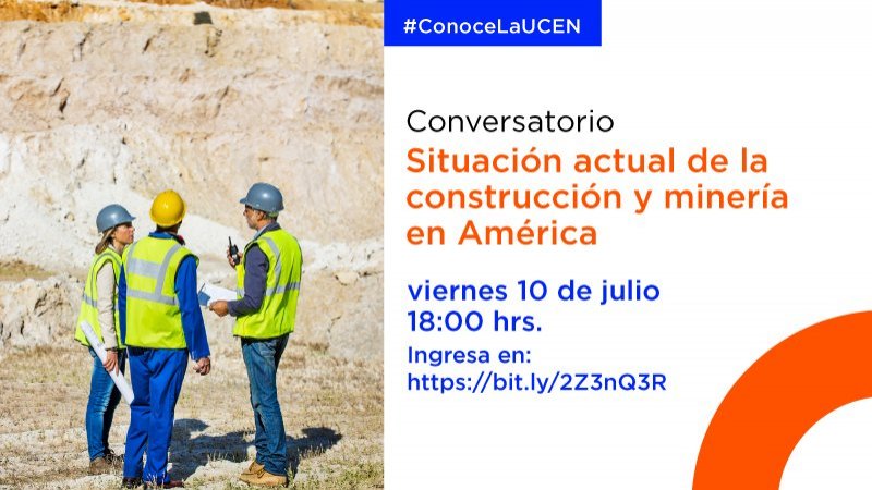 Carreras Técnicas realizará conversatorio ‘Situación actual de la construcción y minería en América: Colombia, México, EE.UU. y Chile, una mirada desde la seguridad y salud ocupacional’