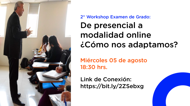 2° Workshop Examen de Grado: De presencial a modalidad online ¿Cómo nos adaptamos?