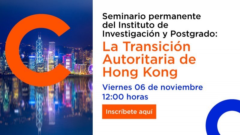 Seminario permanente del Instituto de Investigación y Postgrado: La Transición Autoritaria de Hong Kong