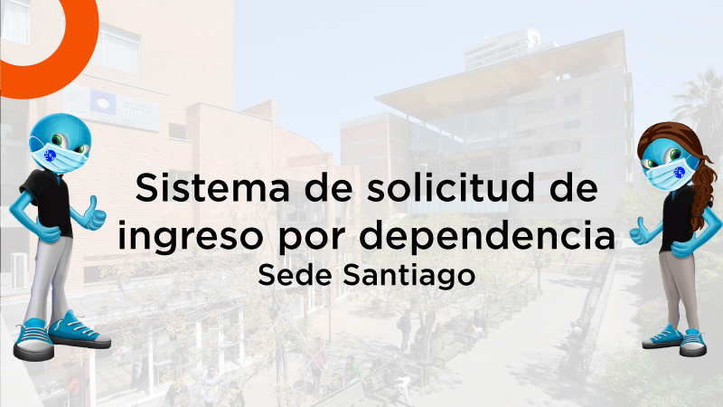 Sistema de solicitud de ingreso por dependencia - Sede Santiago