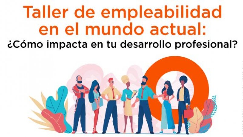 Taller de Empleabilidad en el Mundo Actual ¿Cómo impacta en tu formación profesional?