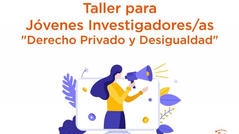 Conoce el programa del taller para investigadoras e investigadores de carrera temprana “Derecho Privado y Desigualdad”