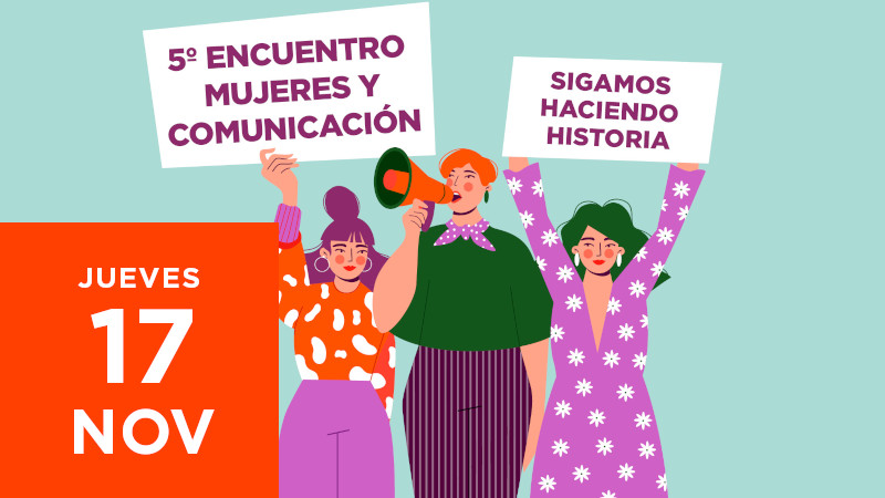 5º Encuentro Mujeres y Comunicación: sigamos haciendo historia