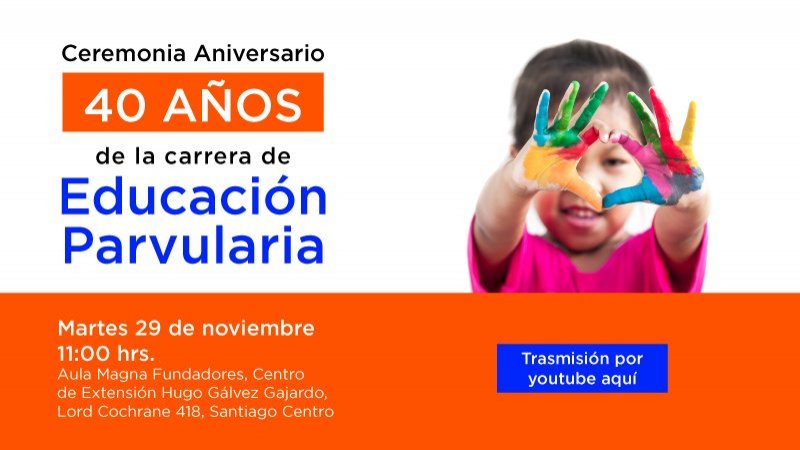 Ceremonia Aniversario 40 años de la Carrera de Educación Parvularia