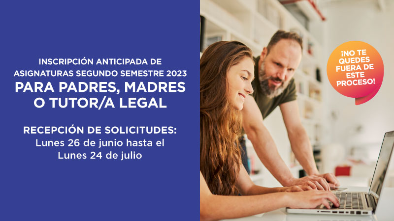 Inscripción anticipada de asignaturas segundo semestre 2023 para padres, madres o tutor/a legal