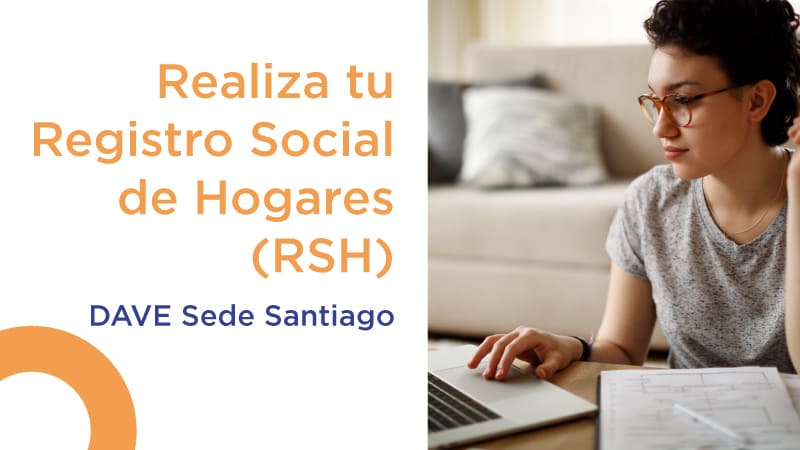 Realiza tu Registro Social de Hogares (RSH)