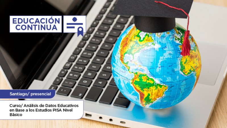 Curso Análisis de Datos Educativos en Base a los Estudios PISA Nivel Básico