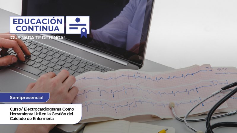 Curso Electrocardiograma Como Herramienta Útil en la Gestión del Cuidado de Enfermería