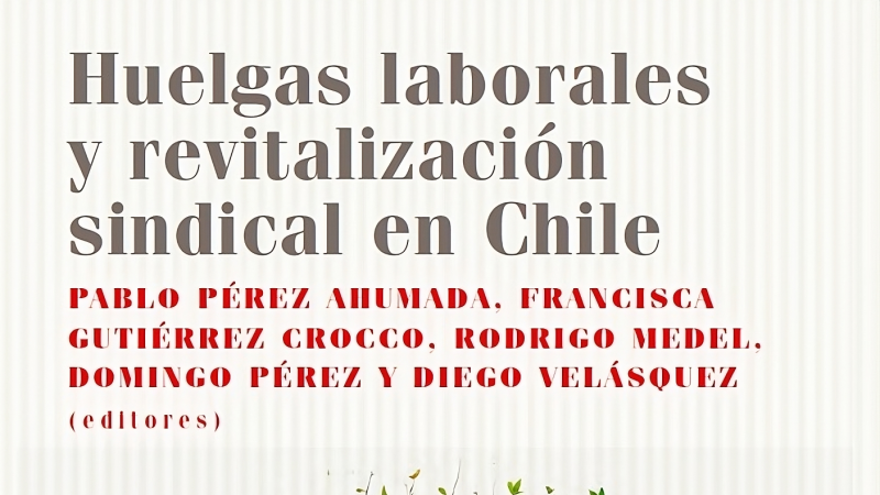 Diego Velásquez coeditó libro sobre revitalización sindical en industrias estratégicas
